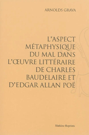 L'aspect métaphysique du mal dans l'oeuvre littéraire de Charles Baudelaire et d'Edgar Allan Poë - Arnolds Grava