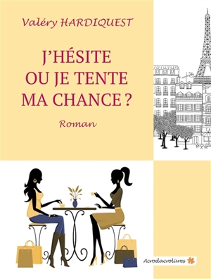 J'hésite ou je tente ma chance ? - Valéry Hardiquest