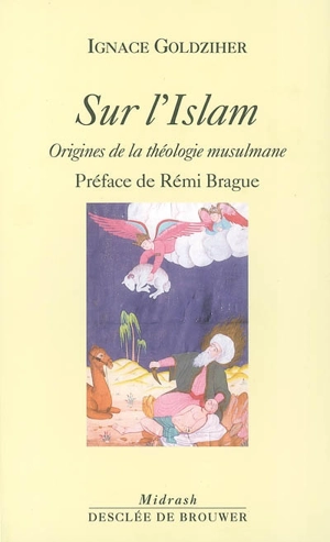 Sur l'Islam : origines de la théologie musulmane - Ignác Goldziher