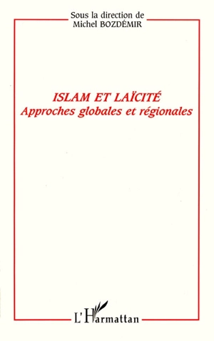 Islam et laïcité : approches globales et régionales