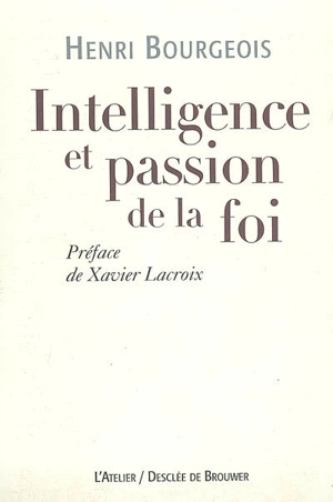 Intelligence et passion de la foi - Henri Bourgeois