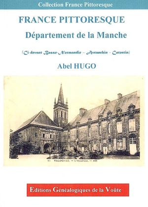 Département de la Manche : ci-devant Basse Normandie, Avranchin, Cotentin - Abel Hugo