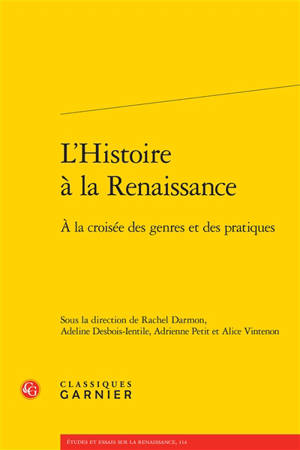 L'histoire à la Renaissance : à la croisée des genres et des pratiques