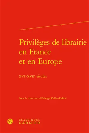 Privilèges de librairie en France et en Europe : XVIe-XVIIe siècles