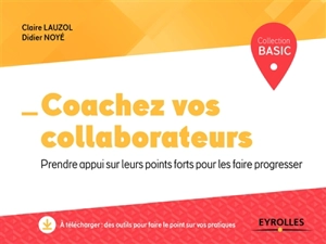 Coachez vos collaborateurs : prendre appui sur leurs points forts pour les faire progresser - Didier Noyé