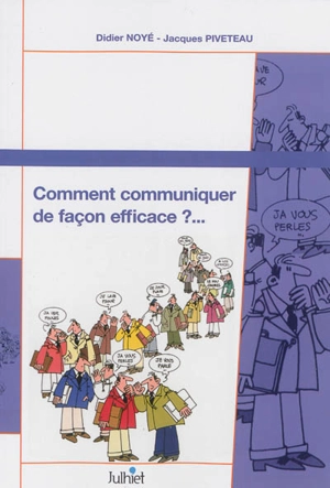 Comment communiquer de façon efficace ? : support de travail personnel - Didier Noyé