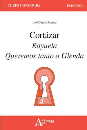 Cortazar : Rayuela, Queremos tanto a Glenda - José Garcia-Romeu