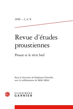 Revue d'études proustiennes, n° 8. Proust et le récit bref