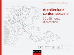 Architecture contemporaine : 50 bâtiments d'exception - Anthony Radford