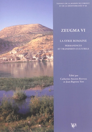 Zeugma. Vol. 6. La Syrie romaine : permanences et transferts culturels