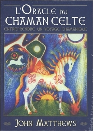 L'oracle du chaman celte : entreprendre un voyage chamanique - John Matthews