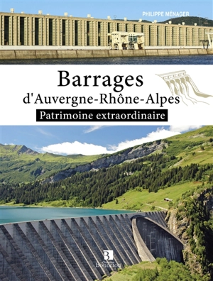 Barrages d'Auvergne-Rhône-Alpes - Philippe Ménager