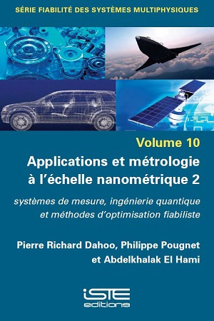 Applications et métrologie à l'échelle nanométrique. Vol. 2. Systèmes de mesure, ingénierie quantique et méthodes d'optimisation fiabiliste - Pierre Richard Dahoo