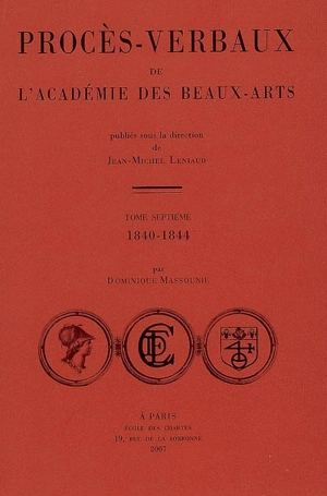 Procès-verbaux de l'Académie des beaux-arts. Vol. 7. 1840-1844 - Académie des beaux-arts (France)