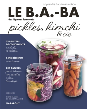 Le b.a.-ba des légumes fermentés : pickles, kimchi & Cie - Keda Black