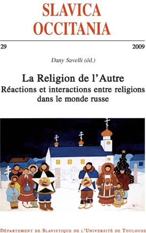 Slavica occitania, n° 29. La religion de l'Autre : réactions et interactions entre religions dans le monde russe