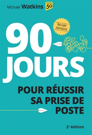 90 jours pour réussir sa prise de poste - Michael Watkins