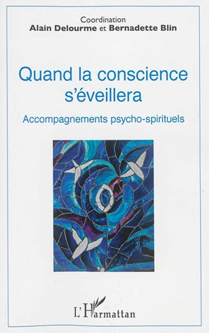 Quand la conscience s'éveillera : accompagnements psycho-spirituels