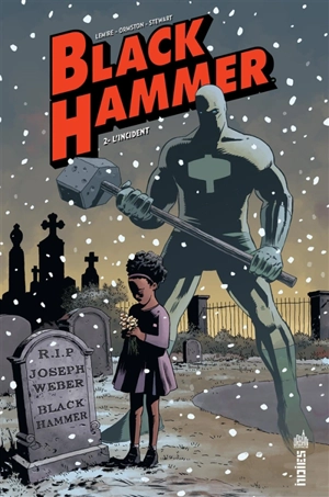 Black Hammer. Vol. 2. L'incident - Jeff Lemire