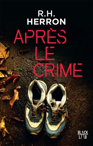 Après le crime - R.H. Herron