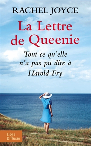 La lettre de Queenie : tout ce qu'elle n'a pas pu dire à Harold Fry - Rachel Joyce