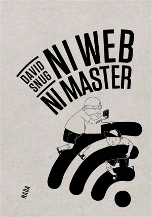 Ni web ni master - David Snug