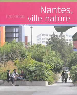 Place publique, hors série. Nantes, ville nature - Thierry Guidet