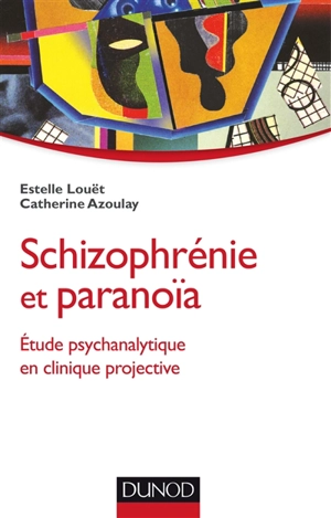 Schizophrénie et paranoïa : étude psychanalytique en clinique projective - Estelle Louët