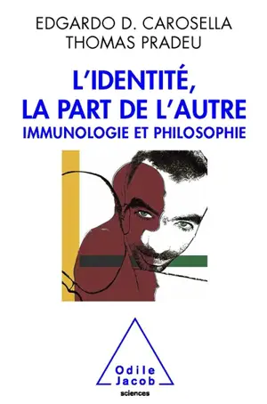 L'identité, la part de l'autre : immunologie et philosophie - Edgardo D. Carosella