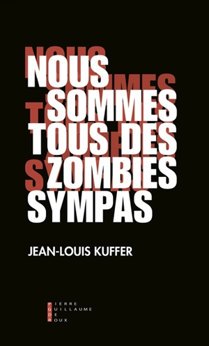 Nous sommes tous des zombies sympas - Jean-Louis Kuffer