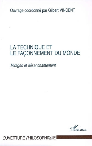 La technique et le façonnement du monde : mirages et désenchantement