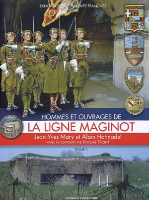 Hommes et ouvrages de la ligne Maginot. Vol. 1 - Jean-Yves Mary