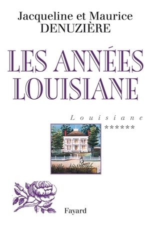 Louisiane. Vol. 6. Les années Louisiane - Jacqueline Denuzière