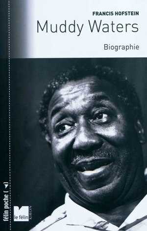 Muddy Waters : biographie - Francis Hofstein