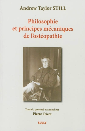 Philosophie et principes mécaniques de l'ostéopathie - Andrew Taylor Still