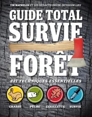 Guide total survie forêt : 221 techniques essentielles - Tim MacWelch