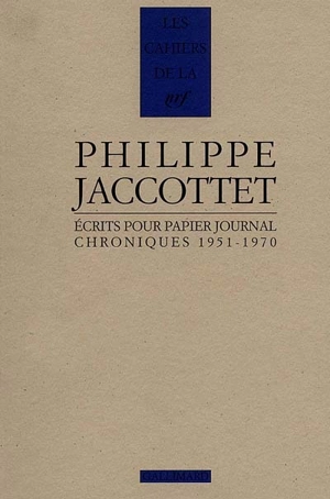 Ecrits pour papier journal : chroniques 1951-1970 - Philippe Jaccottet