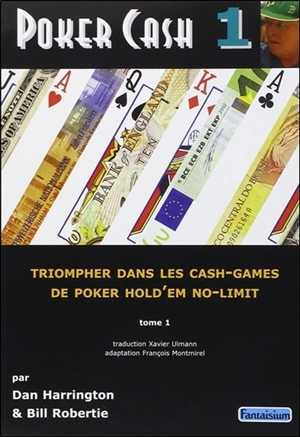 Poker cash : triompher dans les cash games de poker hold'em no-limit. Vol. 1 - Dan Harrington