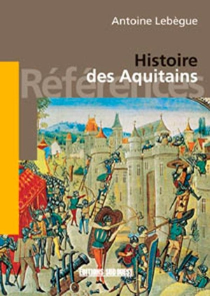 Histoire des Aquitains - Antoine Lebègue