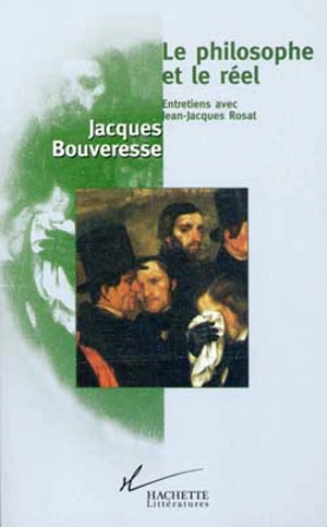 Le philosophe et le réel : entretiens avec Jean-Jacques Rosat - Jacques Bouveresse