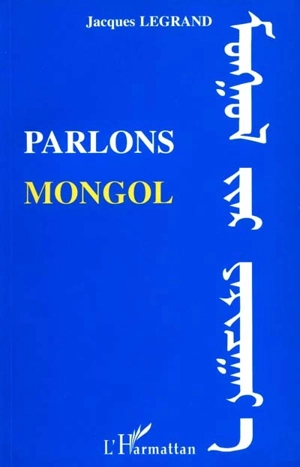 Parlons mongol - Jacques Legrand