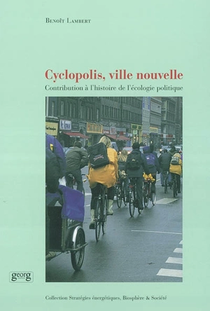 Cyclopolis, ville nouvelle : contribution à l'histoire de l'écologie politique - Benoît Lambert