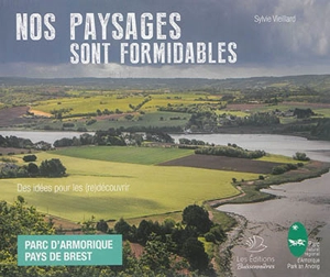 Nos paysages sont formidables : des idées pour les (re)découvrir : Parc d'Armorique pays de Brest - Sylvie Coffre-Vieillard