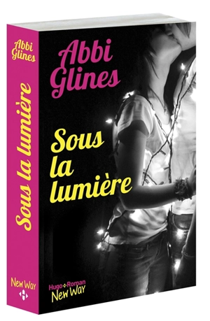 Sous la lumière - Abbi Glines