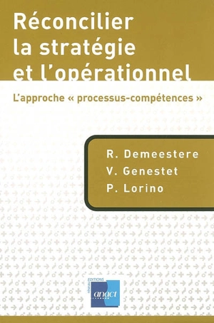 Réconcilier la stratégie et l'opérationnel : approche processus-compétences - René Demeestère