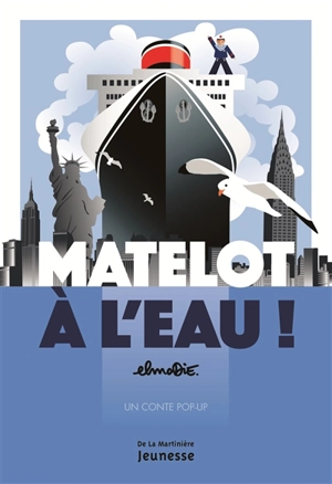 Matelot à l'eau ! : un conte pop-up - Elmodie