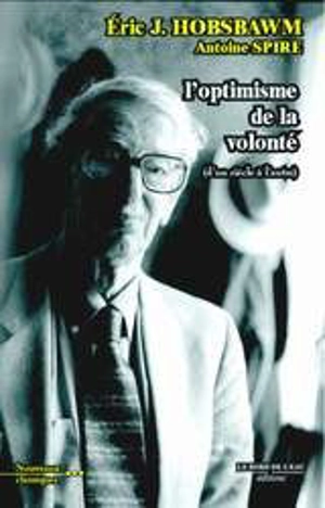 L'optimisme de la volonté : d'un siècle à l'autre - Eric John Hobsbawm