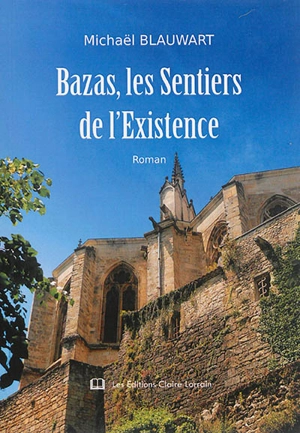 Bazas, les sentiers de l'existence - Michaël Blauwart