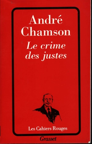 Le crime des justes - André Chamson