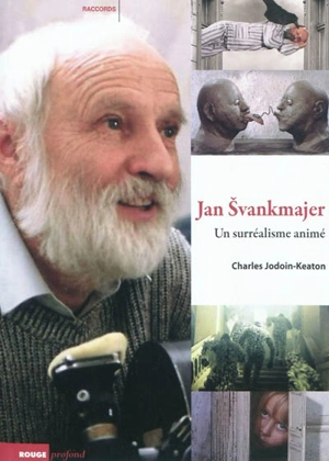 Jan Svankmajer : un surréalisme animé - Charles Jodoin-Keaton